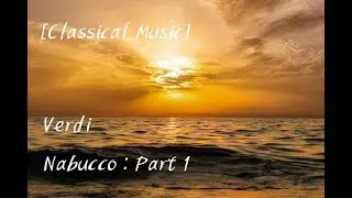 [Classical Music] Verdi - Nabucco : Part 1 By Thomas Schippers