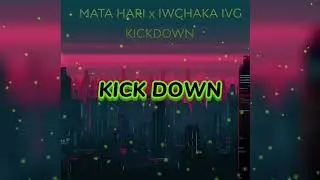 MATA HARI x IWCHAKA IVG - KICKDOWN PROD. BY ( PRAIM MIX )