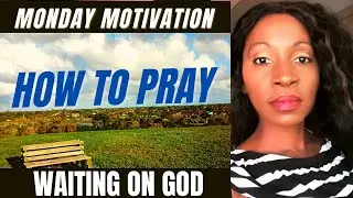 How To Pray With Sincerity 🙏🏾 Monday Motivation