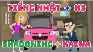 Kaiwa Tiếng Nhật N3 - Luyện Nghe – Nói & Phản Xạ Tự Nhiên