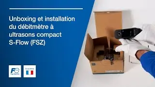Tutoriel débitmètre à ultrasons S-Flow (FSZ) : Unboxing et installation du débitmètre