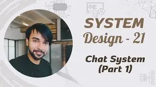 System Design - Part 21 | Design a Chat System | Whatsapp, Skype, Instant Messenger