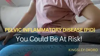 Pelvic inflammatory Disease: Are You At Risk?