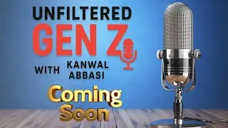 What is UNFILTERED GEN Z? | Truth on Parenting & Emotional Connection | Podcast by Kanwal Abbasi
