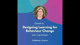 Designing Learning for Behaviour Change with Julie Dirksen - EP 62