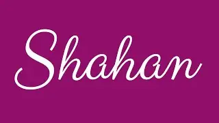 Learn how to Sign the Name Shahan Stylishly in Cursive Writing