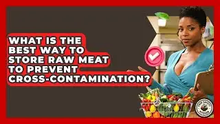 What Is The Best Way To Store Raw Meat To Prevent Cross-contamination? - Food Safety Kitchen