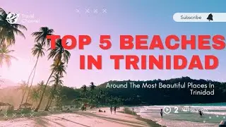 Top 5 Beaches To Visit in #trinidadandtobago