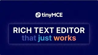 TinyMCE Overview: The Rich Text Editor That Just Works