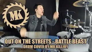 OUT ON THE STREETS - BATTLE BEAST - DRUM COVER BY MR.KILLJOY
