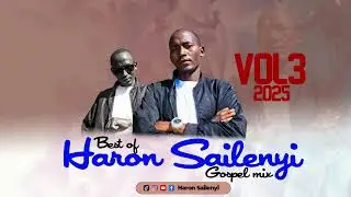 BEST OF HARON SAILENYI ( GOSPEL MIX)