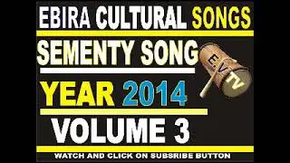 SEMENTY ANEVERE 2014 VOL 3 | EBIRA SONGS - EBIRA CULTURE