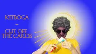 Kitboga - cut off the cards (song)