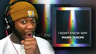 Imagine Dragons - I Don't Know Why | REACTION