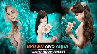 Light Room BROWN AND AQUA Preset Free Download|light Room Preset New 2020