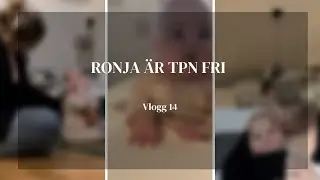 Vlogg 14 - Ronja är tpn fri!