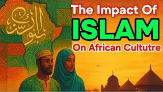 The Impact of Islam on African Culture