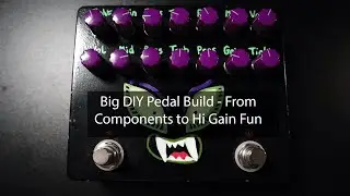 Big DIY Pedal Build - From Components to High Gain Fun