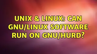 Unix & Linux: Can GNU/Linux software run on GNU/Hurd?