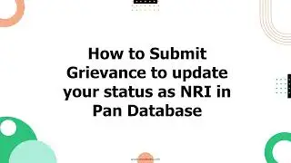How to Submit Grievance to update your status as NRI in Pan Database.