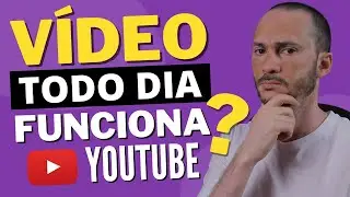 Vale a Pena postar V&Iacute;DEO TODO DIA no YouTube?