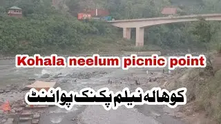 Kohala picnic point Kohala bridge,| Neelam point Kohala | trip Murree to Kohala bridge