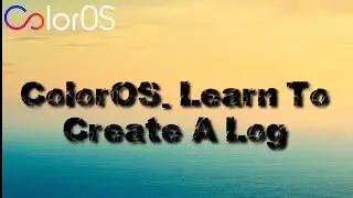 ColorOS-log Tutorial|ColorOS Community