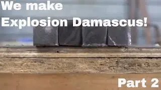 We Make Explosion Damascus - Part 2!