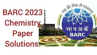 BARC 2023 Chemistry solutions| Memory Based Questions| Answer keys| Exam Analysis
