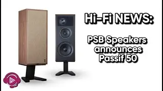 News: PSB Speakers announces Passif 50 loudspeaker | AVForums Podcast 11-Jul-2022