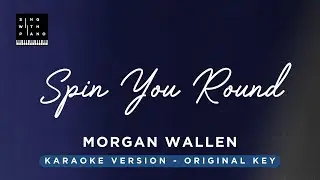 Spin you round - Morgan Wallen (Original Key Karaoke) - piano Instrumental Cover with Lyrics