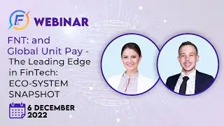 EN FNT and GLOBAL UNIT PAY - The Leading Edge in FinTech: ECO-SYSTEM SNAPSHOT (06.12.2022)