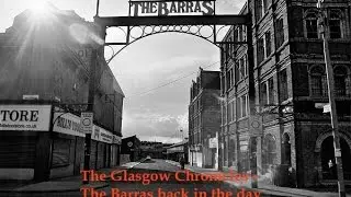 The Glasgow Chronicles - The Barras back in the day