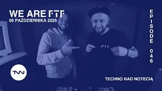 F.T.F. - Techno nad Notecią Episode 046 [Melodic Techno, Indie Dance, Progressive House]