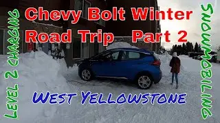 Chevy Bolt Winter Road Trip to Island Park ID. 600+ mile trip with EV in winter. Part 2