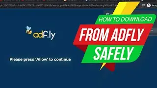 HOW TO DOWNLOAD ANY FILE FROM ADFLY SAFELY