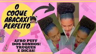 COMO FAZER COQUE/AFRO PUFF PERFEITO EM CABELO CRESPO TIPO 4 #0029