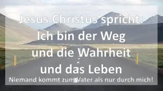 Jesus Christus spricht: Ich bin der Weg und die Wahrheit und das Leben [Predigt]