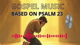 🎵 The Lord Is My Shepherd | Gospel Worship – Psalm 23