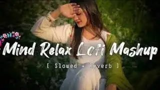 Mind relax lofi mashup