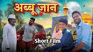 Abbu Jaan - Short Film - KK Actor Films - garib muslim ki kahani