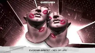 Evgeniia Bastet - Key Of Life (Overtuned Hype)