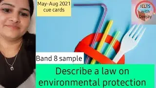 Describe a law on environmental protection | Band 8 sample | May to August 2021 cue card