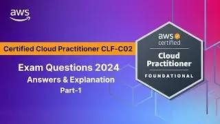 AWS Cloud Practitioner (CLF-C02) Practice Questions 2024 | Part-1
