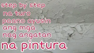 PAANO AYUSIN ANG NAG ANGATAN AT NAG LUBUHAN NA PINTURA?