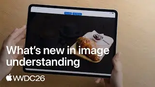 WWDC26: What’s new in image understanding | Apple