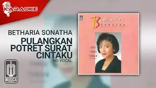 Betharia Sonatha - Pulangkan Potret Surat Cintaku (Official Karaoke Video) | No Vocal
