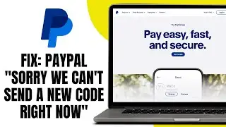 ИСПРАВЛЕНИЕ: PayPal: извините, мы не можем отправить новый код прямо сейчас