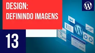 Grandes dicas para imagens em site - Curso WordPress #13