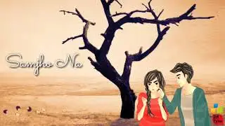 Sad WhatsApp status 2018 samjho na cover by - Filmy Technical